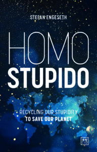 Homo Stupido: Recycling our Stupidity to Save our Planet